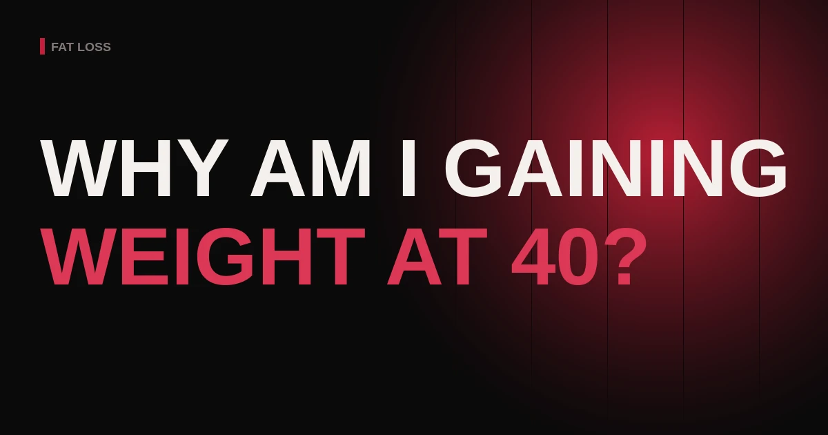 Why Am I Gaining Weight at 40?